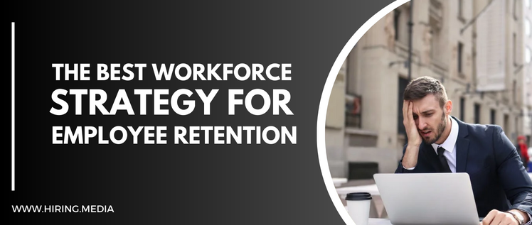 The Best Workforce Strategies for Employee Retention