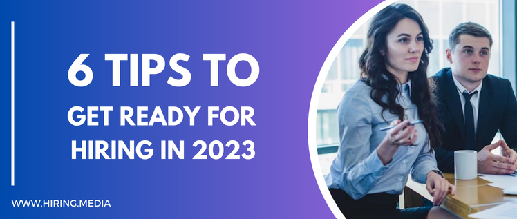 6 Tips to Get Ready for Hiring in 2023