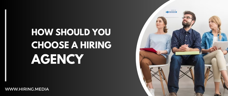 How Should you choose a Hiring Agency