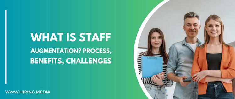 What is Staff Augmentation? Process, Benefits, Challenges