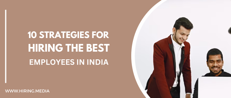 10 Strategies for Hiring the Best Employees in India